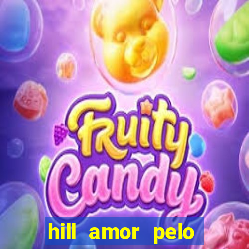 hill amor pelo jogo online